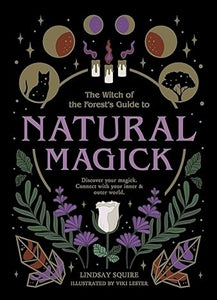 The Witch Of The Forest's Guide To Natural Magick