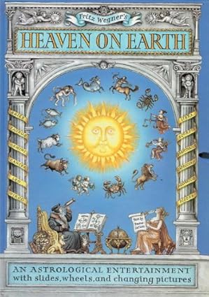 Heaven on Earth: An Astrological Entertainer with Slides, Wheels, and Changing Pictures