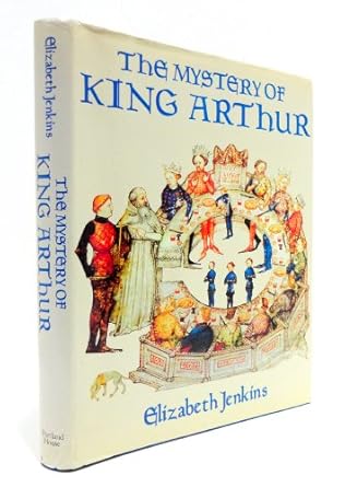 The Mystery of King Arthur