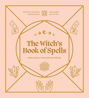 The Witch's Book of Spells: Simple spells for everyday magick