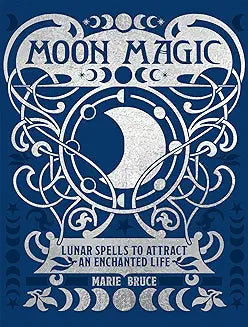 Moon Magic: Lunar Spells to Attract an Enchanted Life