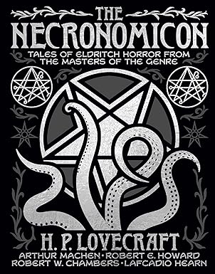 The Necronomicon: Tales of Eldritch Horror from the Masters of the Genr