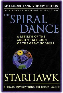The Spiral Dance: A Rebirth of the Ancient Religion of the Goddess