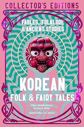 Korean Folk & Fairy Tales: Fables, Folklore & Ancient Stories