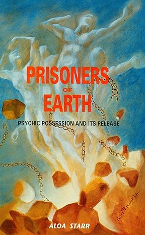 Prisoners of Earth: Psychic Possession and Its Release