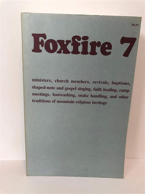 Foxfire 7, Ministers, Church Members, Revivals, Baptisms, Shaped-Note and Gospel Singing, Faith Healing, Camp Meetings, Footwashing, Snake Handling, and Other Traditions of Mountain Religious Heritage