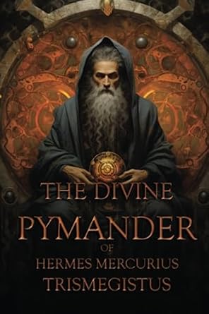 The Divine Pymander Of Hermes Mercurius Trismegistus
