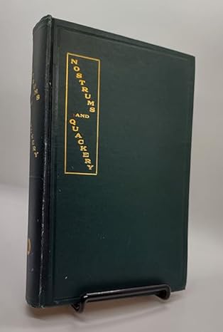 Nostrums and Quackery: Articles on the Nostrum Evil and Quackery