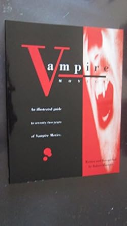 Vampire Movies: An Illustrated Guide to 72 Years of Vampire Movies