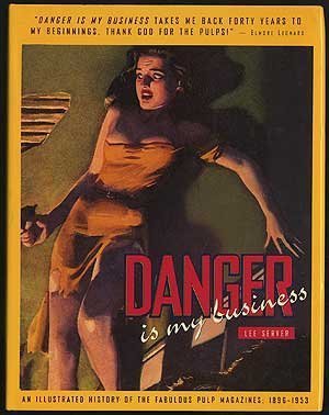 Danger Is My Business: An Illustrated History of the Fabulous Pulp Magazines/1896-1953