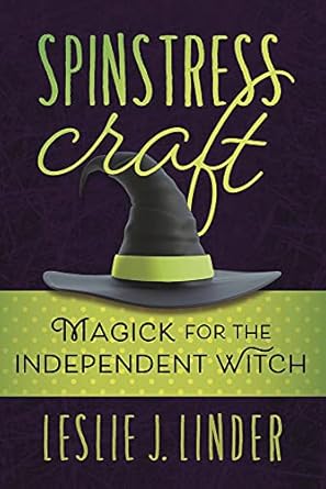 Spinstress Craft: Magick for the Independent Witch