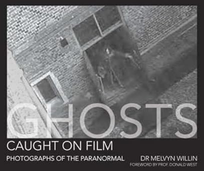 Ghosts Caught On Film: Photographs of the Paranormal