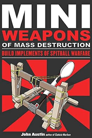 Mini Weapons of Mass Destruction: Build Implements of Spitball Warfare