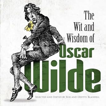 The Wit and Wisdom of Oscar Wilde