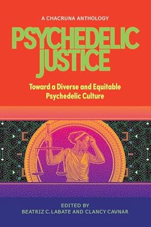 Psychedelic Justice: Toward a Diverse and Equitable Psychedelic Culture