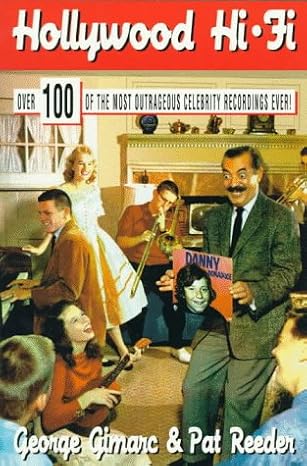 Hollywood Hi-Fi: Over 100 of the Most Outrageous Celebrity Recordings Ever!