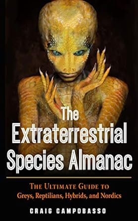The Extraterrestrial Species Almanac: The Ultimate Guide to Greys, Reptilians, Hybrids, and Nordics (MUFON)