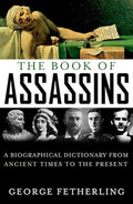 The Book of Assassins: A Biographical Dictionary from Ancient Times to the Present