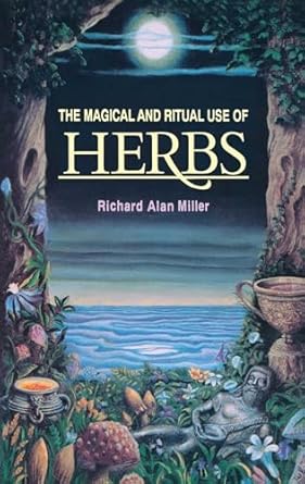 The Magical and Ritual Use of Herbs