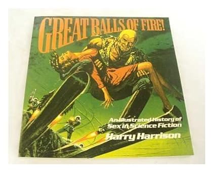 Great Balls of Fire: An Illustrated History of Sex in Science Fiction