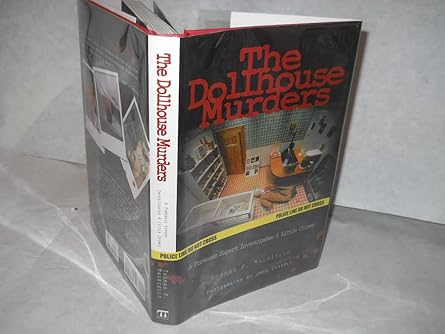 The Dollhouse Murders: A Forensic Expert Investigates 6 Little Crimes