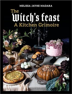 The Witch's Feast: A Kitchen Grimoire