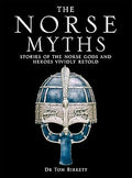 The Norse Myths: Stories of The Norse Gods and Heroes Vividly Retold