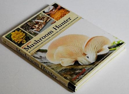 The Complete Mushroom Hunter: An Illustrated Guide to Finding, Harvesting, and Enjoying Wild Mushrooms