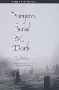 Vampires, Burial, and Death: Folklore and Reality; With a New Preface