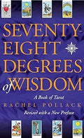 Seventy-Eight Degrees of Wisdom: A Book of Tarot