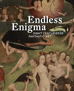 Endless Enigma: Eight Centuries of Fantastic Art