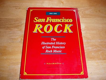 San Francisco Rock: The Illustrated History of San Francisco Rock Music
