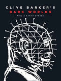 Clive Barker's Dark Worlds: The Art and History of Clive Barker