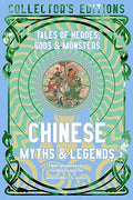 Chinese Myths & Legends: Tales of Gods, Heroes & Monsters