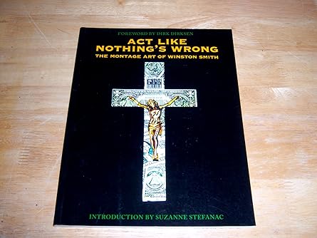 Act Like Nothing's Wrong: The Montage Art of Winston Smith