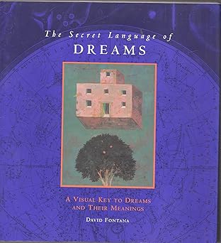 The Secret Language of Dreams: A Visual Key to Dreams and Their Meanings