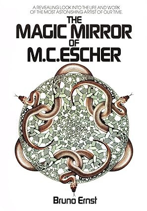 The Magic Mirror of M.C. Escher/a Revealing Look into the Life and Work of the Most Astonishing Artist of Our Time