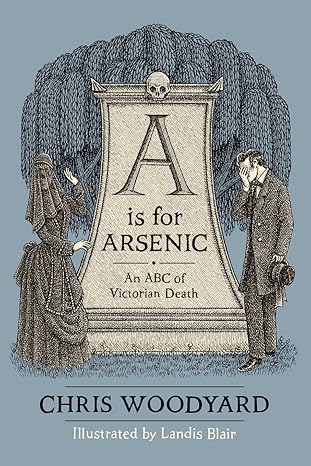 A Is For Arsenic: An ABC of Victorian Death