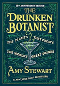 The Drunken Botanist: The Plants that Create the World’s Great Drinks: 10th Anniversary Edition
