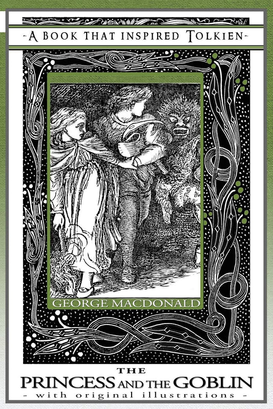 The Princess and the Goblin - A Book That Inspired Tolkien: With Original Illustrations