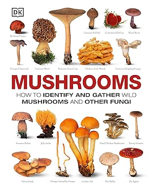 Mushrooms: How to Identify and Gather Wild Mushrooms and Other Fungi 