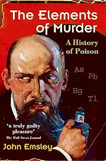 The Elements of Murder: A History of Poison