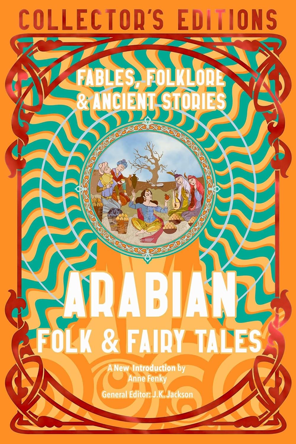 Arabian Folk & Fairy Tales: Fables, Folklore & Ancient Stories
