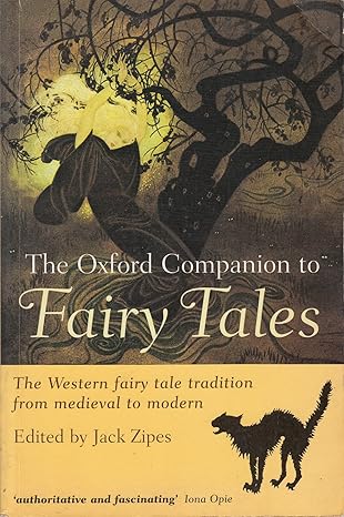 The Oxford Companion to Fairy Tales : The Western Fairy Tale Tradition from Medieval to Modern
