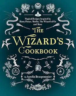 The Wizard's Cookbook: Magical Recipes Inspired by Harry Potter, Merlin, The Wizard of Oz, and More
