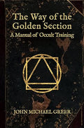 The Way of the Golden Section: A Manual of Occult Training