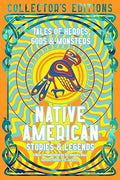 Native American Stories & Legends: Tales of Gods, Heroes & Monsters