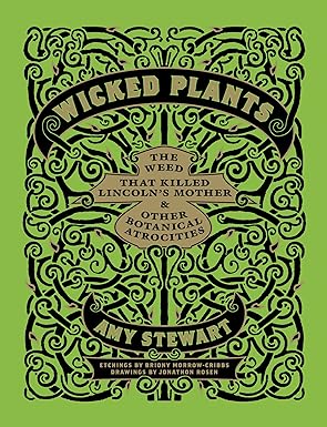 Wicked Plants: The Weed That Killed Lincoln's Mother and Other Botanical Atrocities