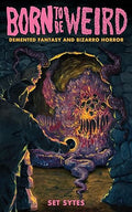 Born to Be Weird: DeMented Fantasy and Bizarro Horror