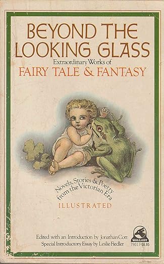 Beyond the Looking Glass : Extraordinary Works of Fairy Tales & Fantasy : Novels, Stories, & Poetry from the Victorian Era